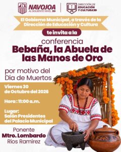 Invitan en Navojoa a la conferencia “Bebaña, la Abuela de las Manos de Oro” para difundir las tradiciones yoremes de Día de Muertos